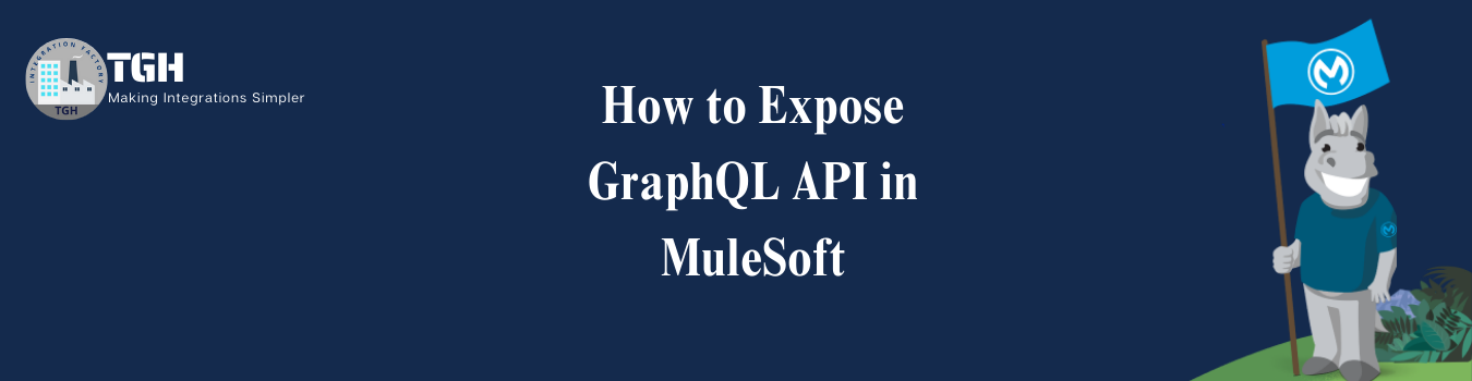 How to Expose GraphQL API In MuleSoft - TGH