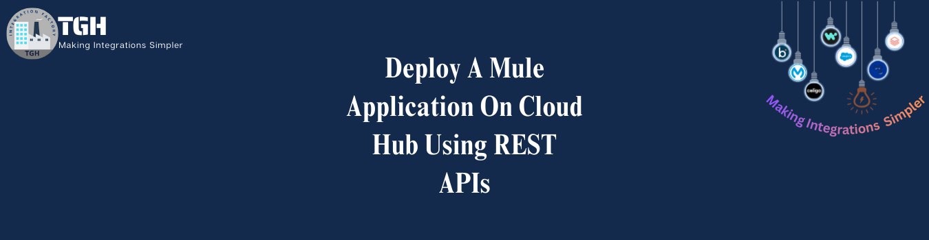 Deploy A Mule Application on Cloud Hub Using REST APIs