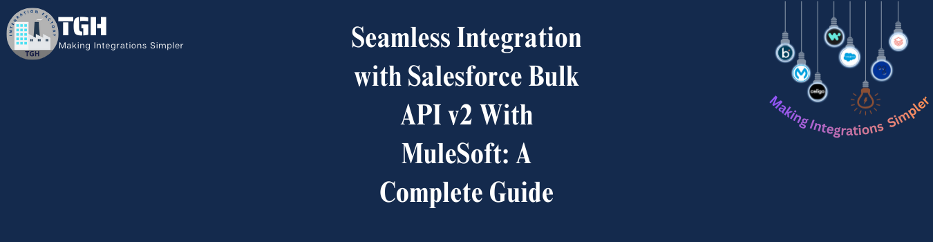 Seamless Integration with Salesforce Bulk API v2 With MuleSoft: A Complete Guide