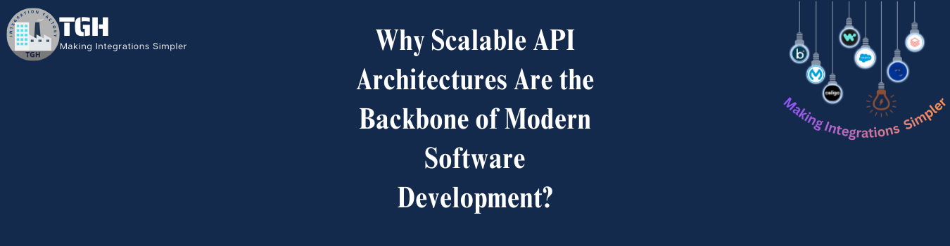 Why Scalable API Architectures Are the Backbone of Modern Software Development?