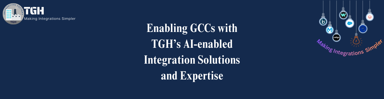 Enabling GCCs with TGH’s AI-enabled Integration Solutions and Expertise