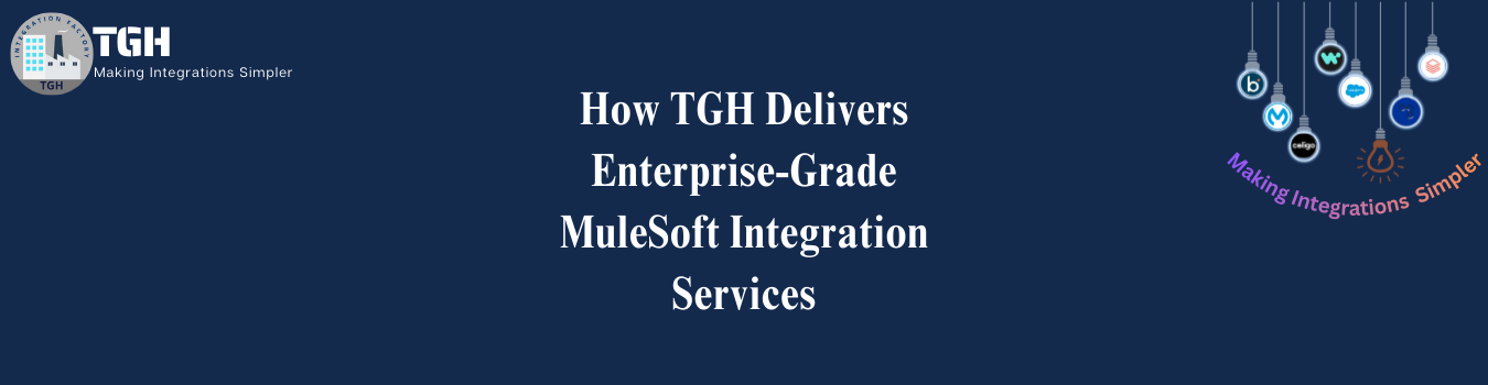 How TGH Delivers Enterprise-Grade MuleSoft Integration Services