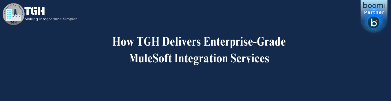 How TGH Delivers Enterprise-Grade MuleSoft Integration Services
