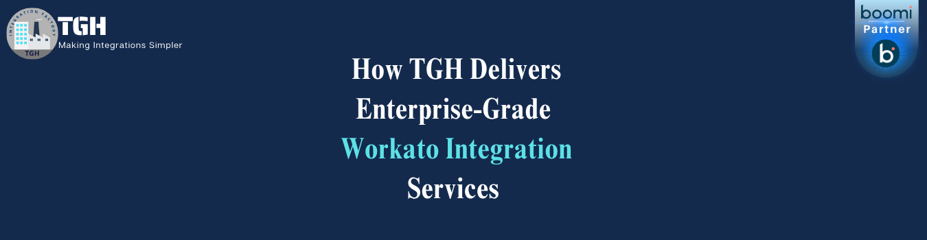 TGH Delivers Enterprise Grade workato integration services