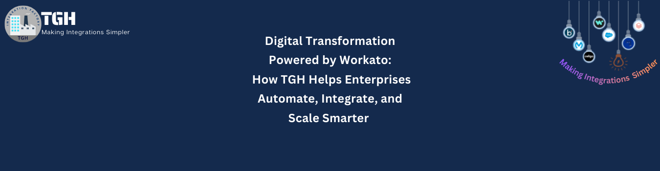 Digital Transformation Powered by Workato: How TGH Helps Enterprises Automate, Integrate, and Scale Smarter 