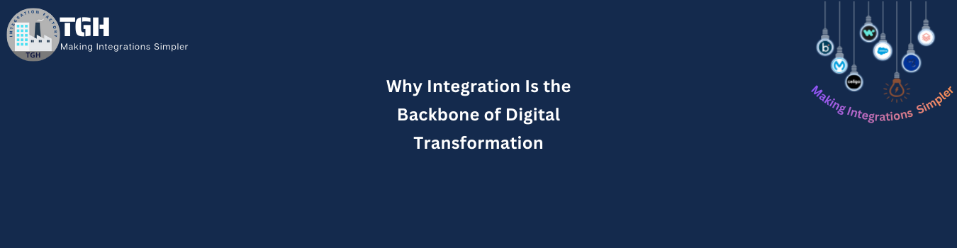 Why Integration Is the Backbone of Digital Transformation
