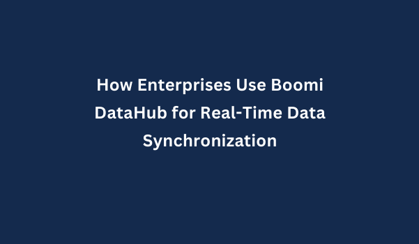How Enterprises Use Boomi DataHub for Real-Time Data Synchronization
