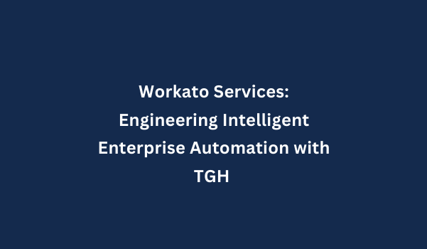 Workato Services: Engineering Intelligent Enterprise Automation with TGH