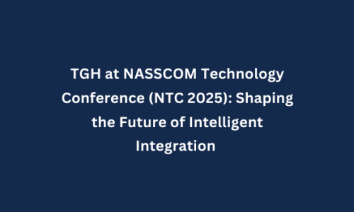 TGH at NASSCOM Technology Conference (NTC 2025): Shaping the Future of Intelligent Integration