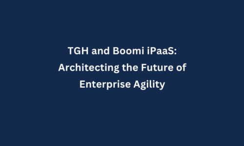 TGH and Boomi iPaaS: Architecting the Future of Enterprise Agility