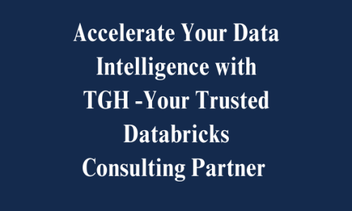 Accelerate Your Data Intelligence with TGH — Your Trusted Databricks Consulting Partner 