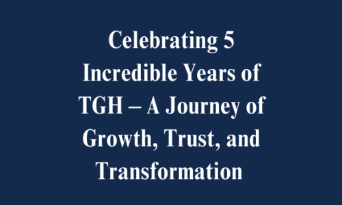 Celebrating 5 Incredible Years of TGH – A Journey of Growth, Trust, and Transformation 